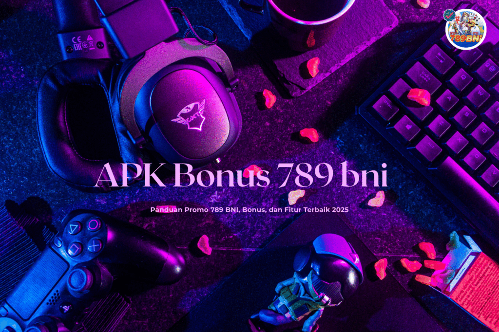 APK Bonus 789 bni Panduan Promo 789 BNI, Bonus, dan Fitur Terbaik 2025