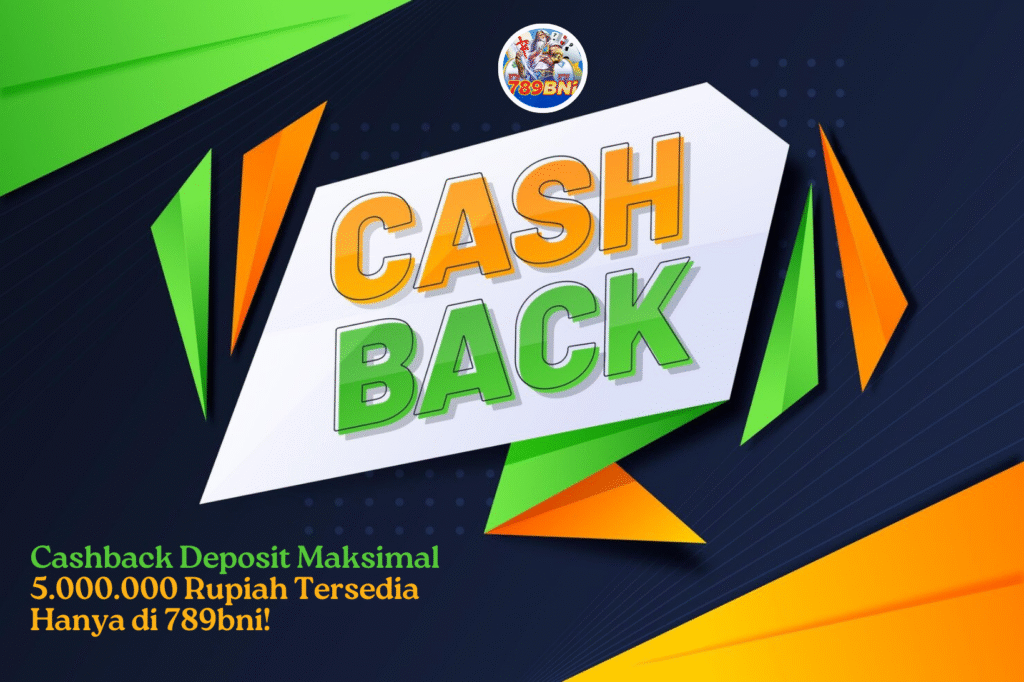 Promo Cashback 789bni Deposit Maksimal 5.000.000 Rupiah Tersedia Hanya di 789bni!