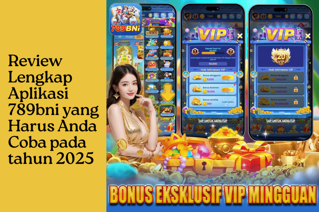 Review Lengkap Aplikasi 789bni yang Harus Anda Coba pada tahun 2025