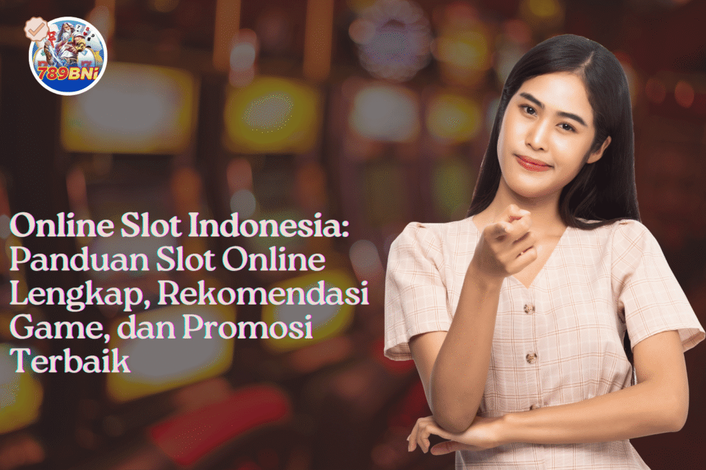 Online Slot Indonesia Panduan Slot Online Lengkap, Rekomendasi Game, dan Promosi Terbaik