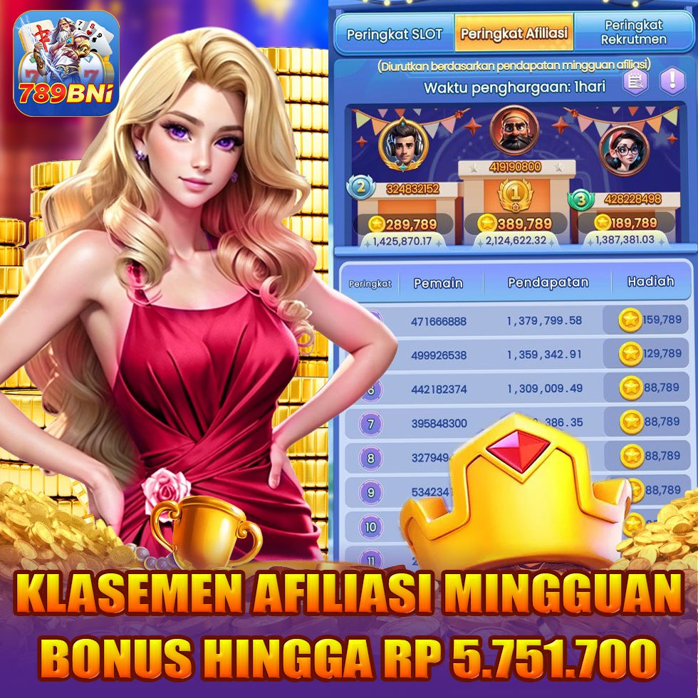 789bet apk dan 789bni klasemen afiliasi mingguan bonus hingga Rp 5.751.700